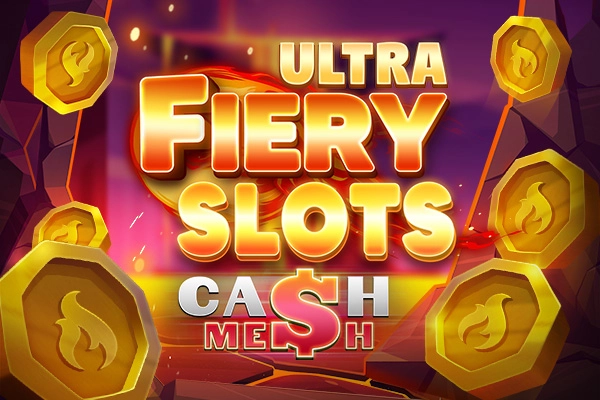 Fiery Slots Cash Mesh Ultra Slot
