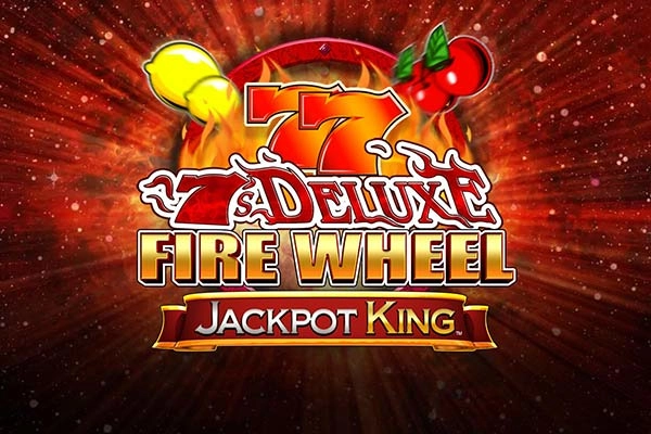7s Deluxe Fire Wheel Jackpot King Slot