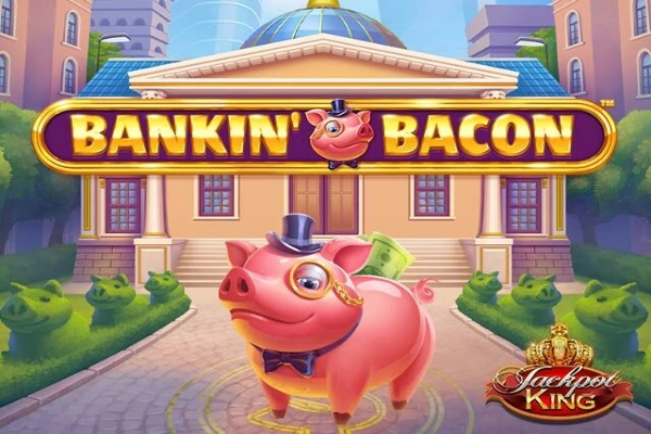 Bankin' Bacon Jackpot King Slot