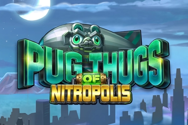 Pug Thugs of Nitropolis Slot