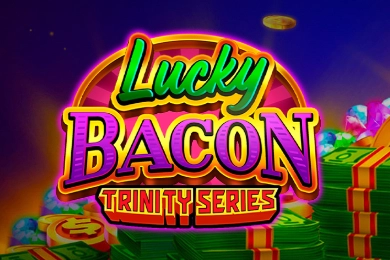 Lucky Bacon: Trinity Series Slot