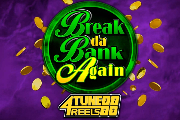 Break Da Bank Again 4Tune Reels Slot