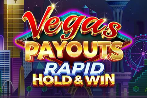 Vegas Payouts Rapid Hold & Win Slot