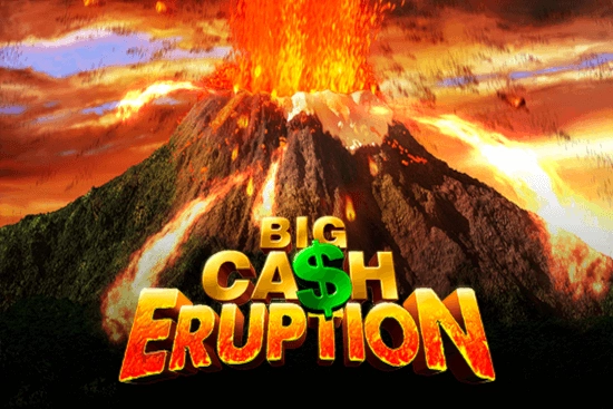 Big Cash Eruption Slot