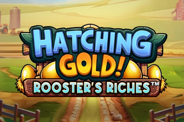 Hatching Gold! Rooster's Riches Slot
