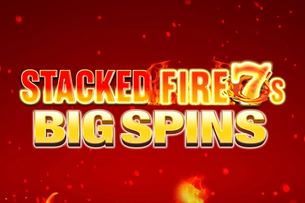 Stacked Fire 7s Big Spins Slot