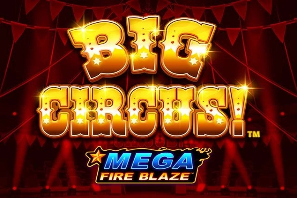 Mega Fire Blaze: Big Circus Slot