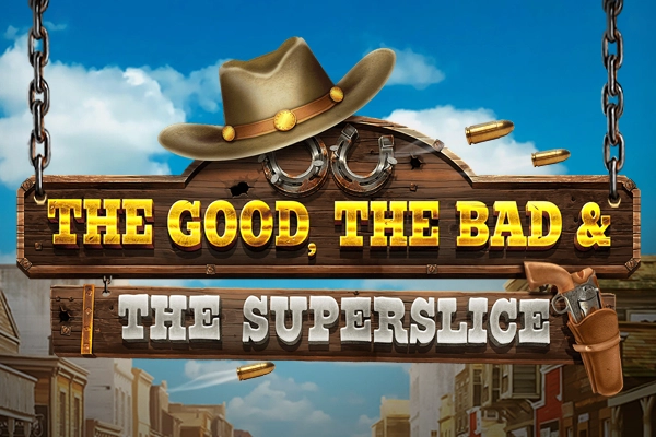 The Good, The Bad & The Superslice Slot