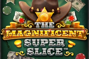 The Magnificent Super Slice Slot