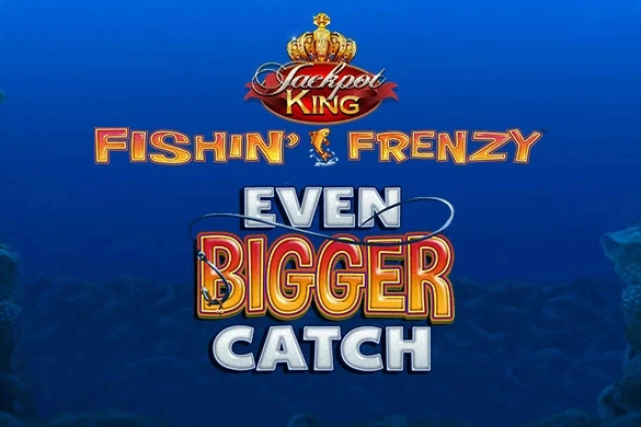 Fishin' Frenzy Even Bigger Catch Jackpot King Slot