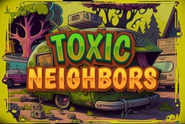Toxic Neighbors Slot