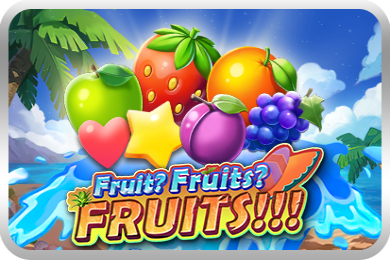 Fruit? Fruits? FRUITS!!! Slot