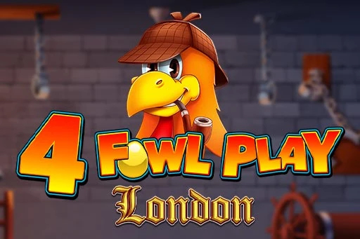 4 Fowl Play London Slot