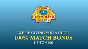 Lucky Emperor Casino double your first deposit up to 100 EUR