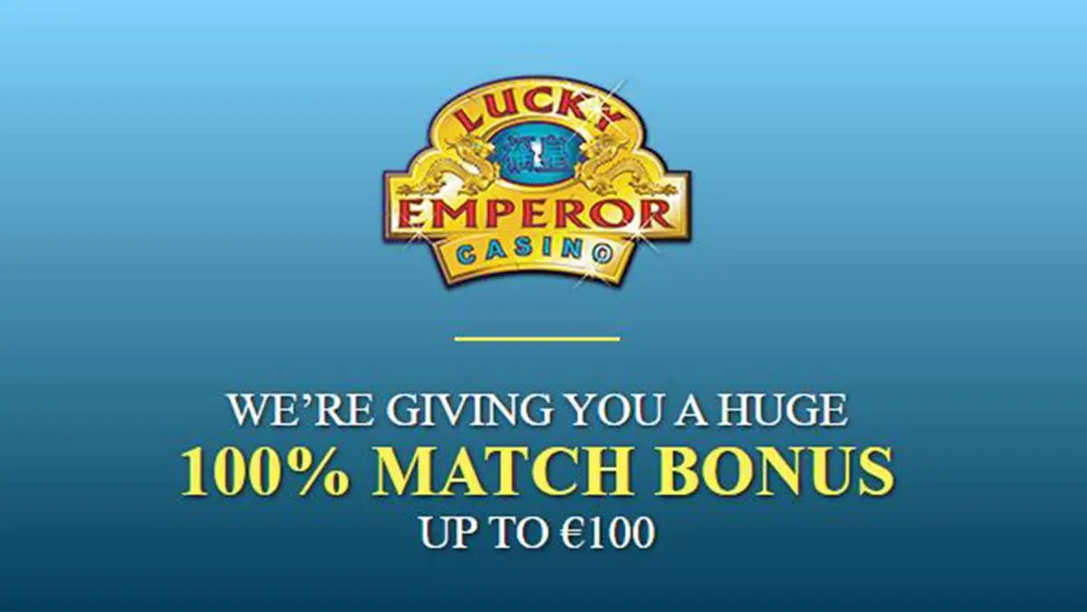 Lucky Emperor Casino double your first deposit up to 100 EUR
