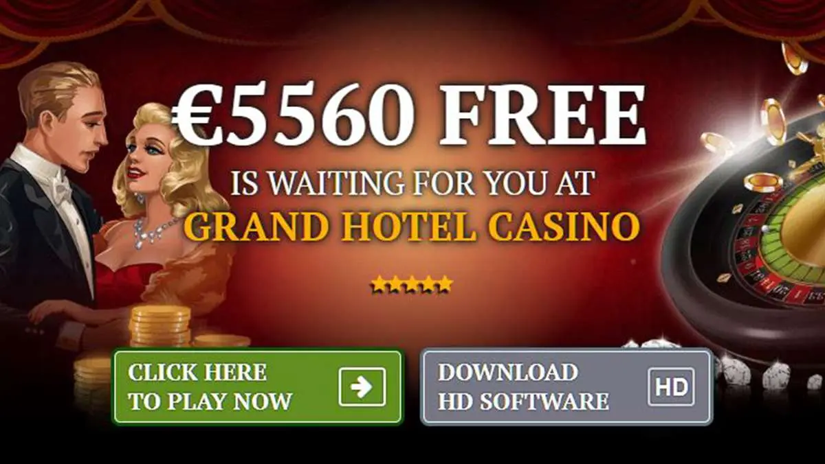 5560 EUR FREE WELCOME BONUS AT GRAND HOTEL CASINO