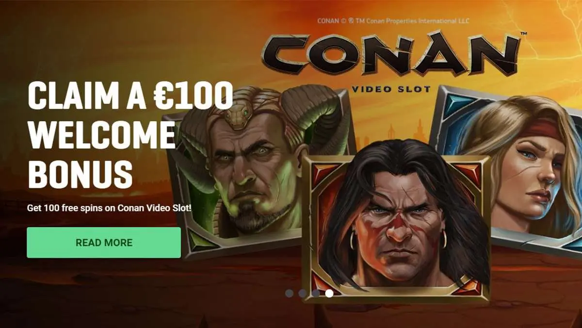 Claim A 100 EUR WELCOME BONUS and 100 free spins on Conan Video Slot