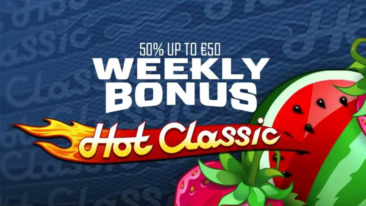 Weekly Bonus: Hot Classic 50% Reload Bonus up to €50