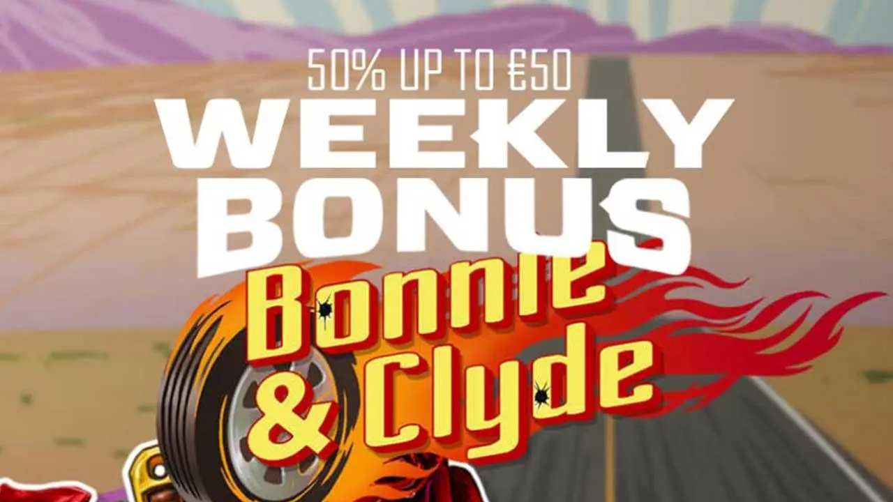 50% Reload Bonus up to €50 on Bonnie amd Clyde